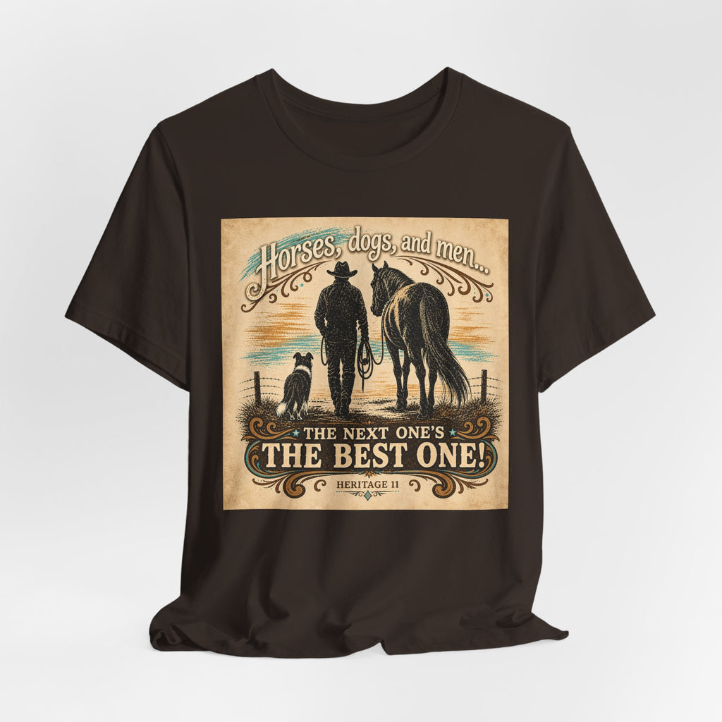 Cowboy & Canine Tee - "Horses, dogs, and men...The next one's the best one!" Western T-Shirt