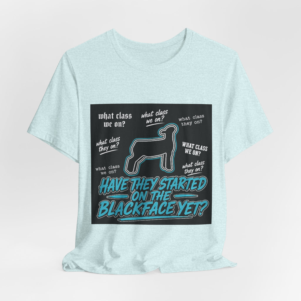 T-Shirt — "Have They Started on the Blackface Yet?" Graphic Tee