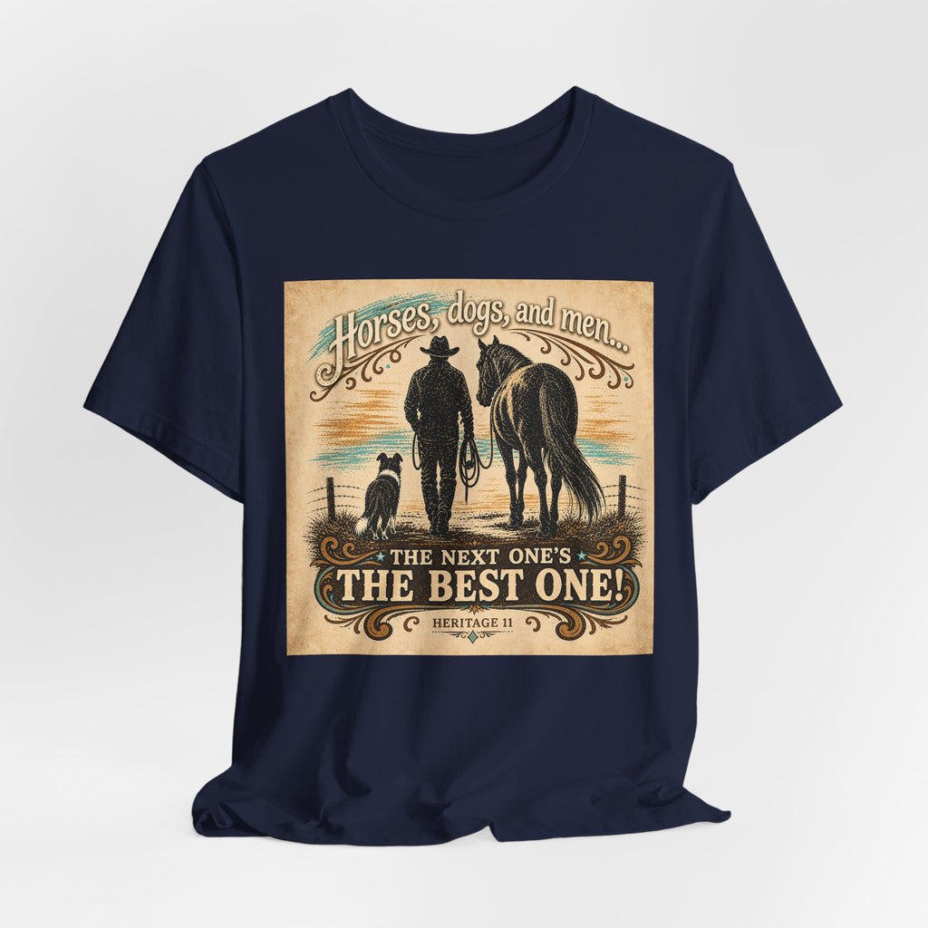 Cowboy & Canine Tee - "Horses, dogs, and men...The next one's the best one!" Western T-Shirt