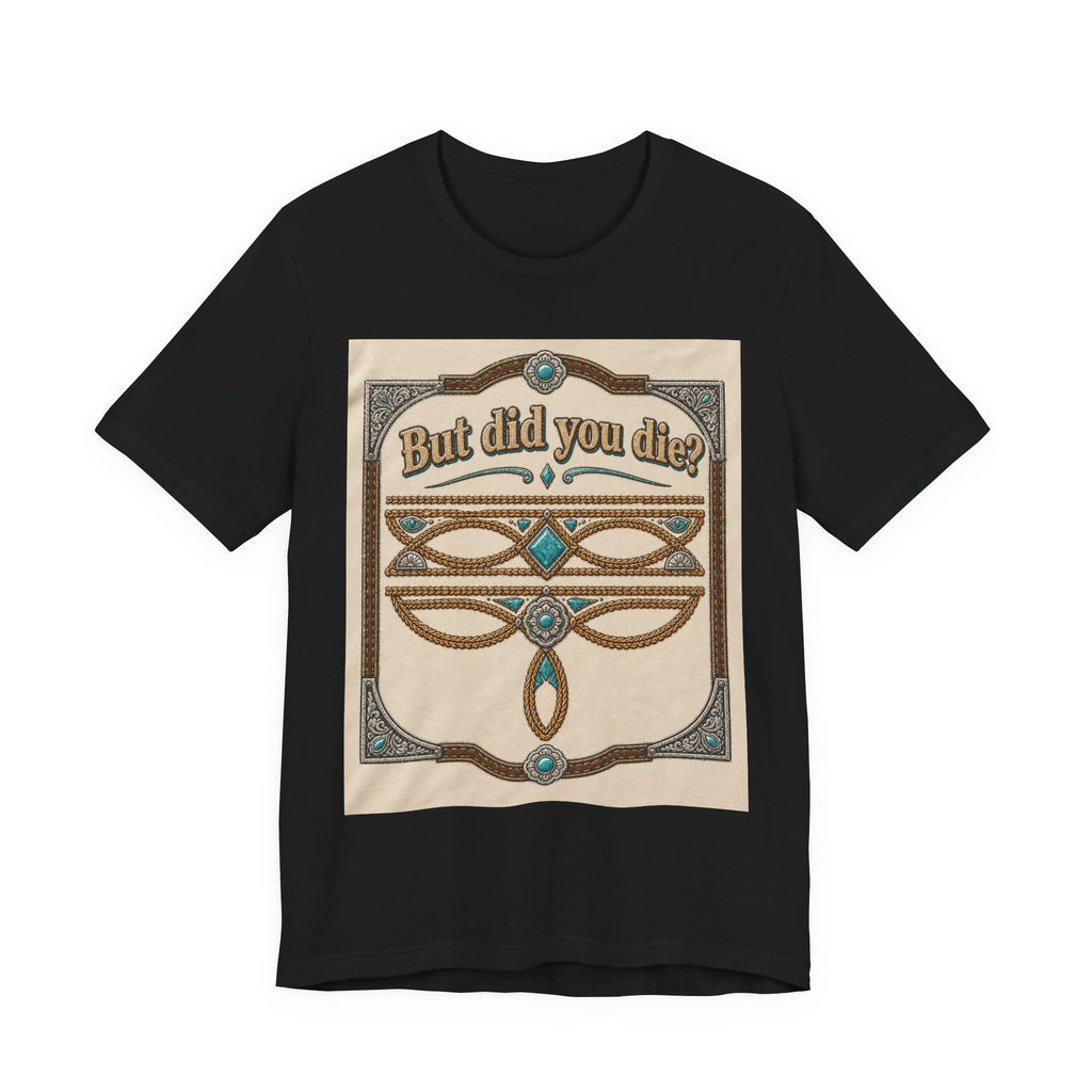 But Did You Die? Tee — Vintage Celtic-Inspired Graphic T-Shirt