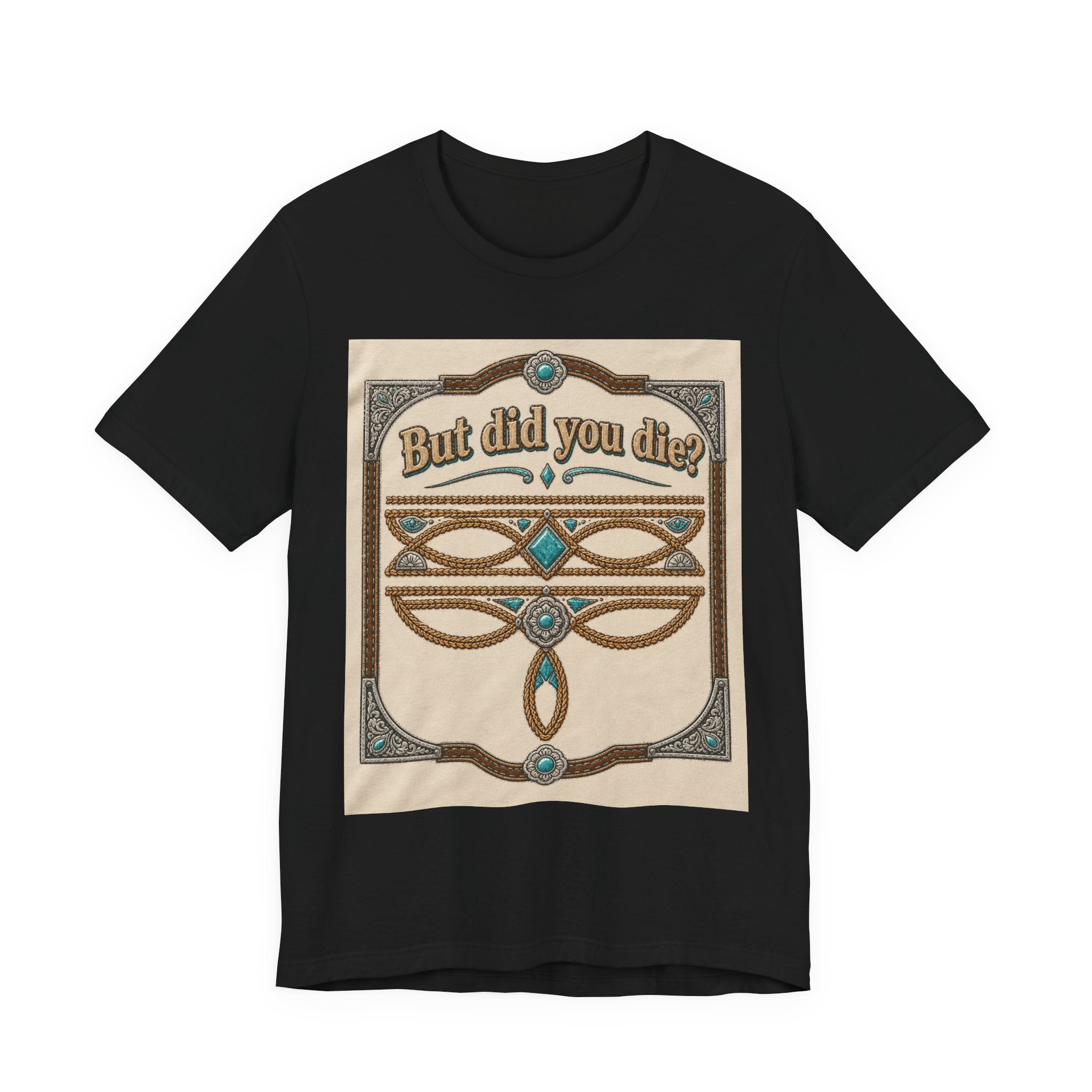 But Did You Die? Tee — Vintage Celtic-Inspired Graphic T-Shirt
