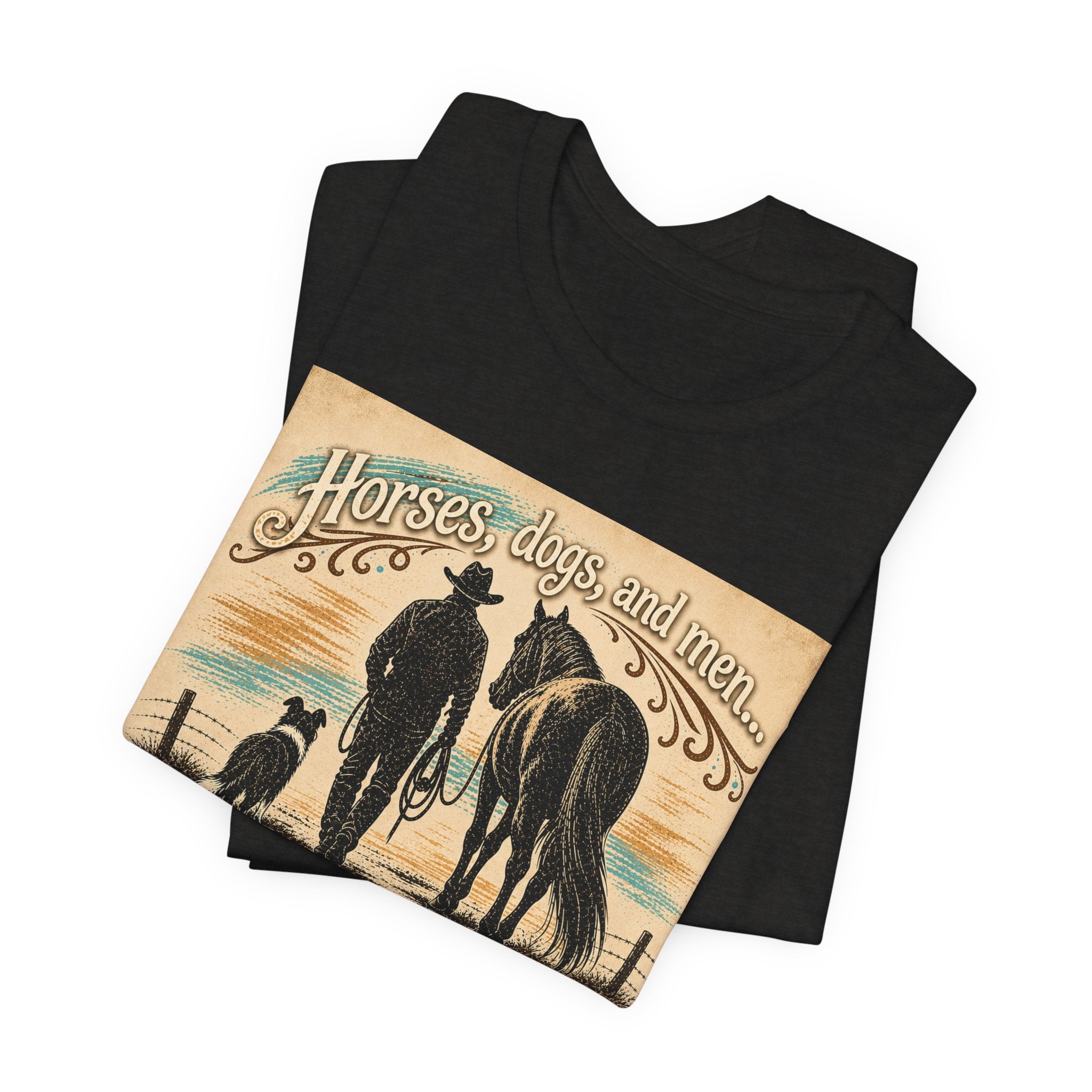 Cowboy & Canine Tee - "Horses, dogs, and men...The next one's the best one!" Western T-Shirt