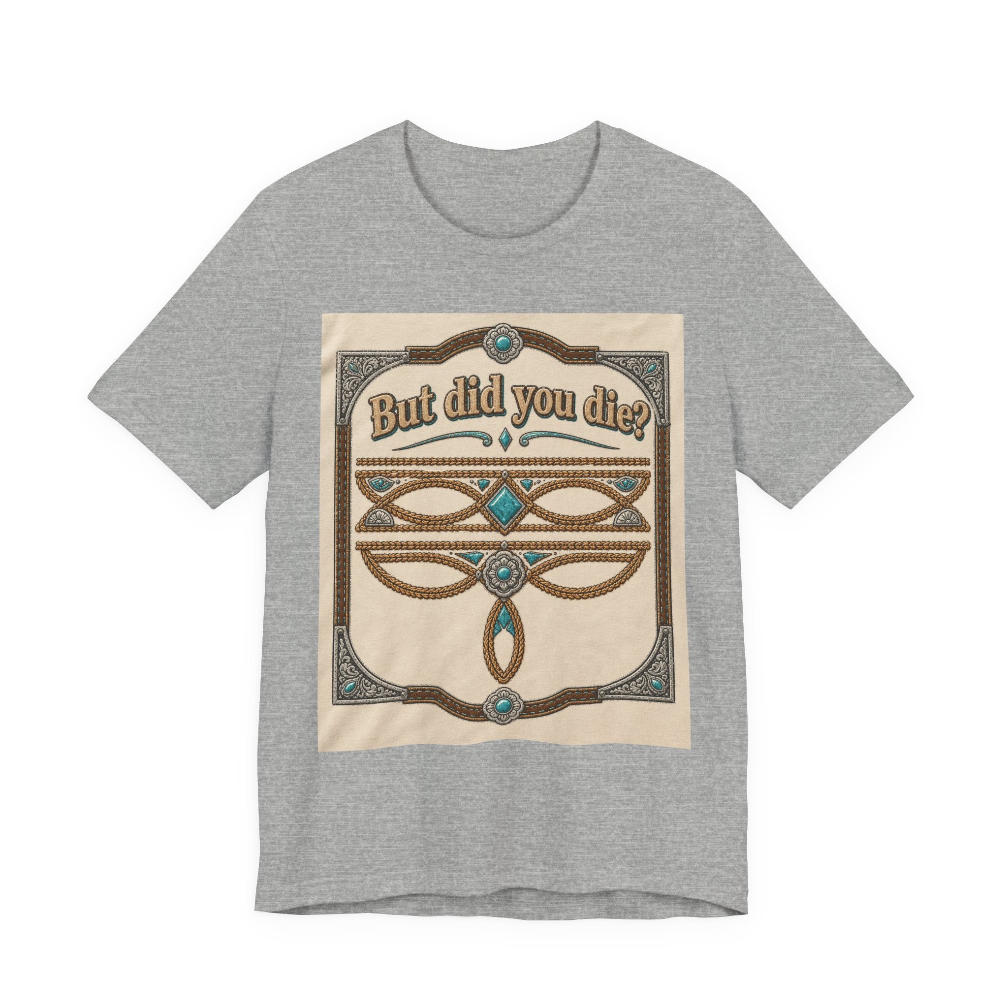 But Did You Die? Tee — Vintage Celtic-Inspired Graphic T-Shirt