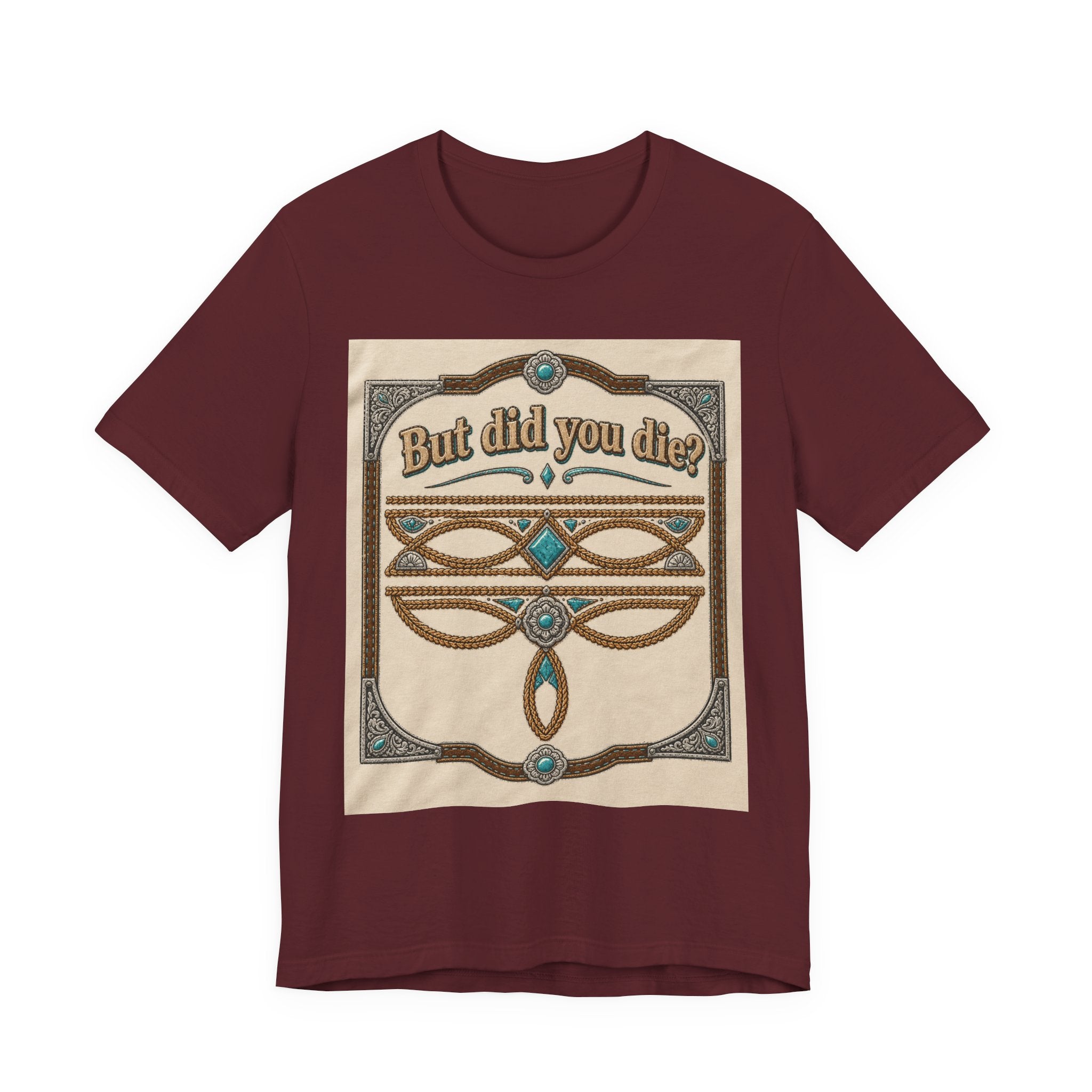 But Did You Die? Tee — Vintage Celtic-Inspired Graphic T-Shirt