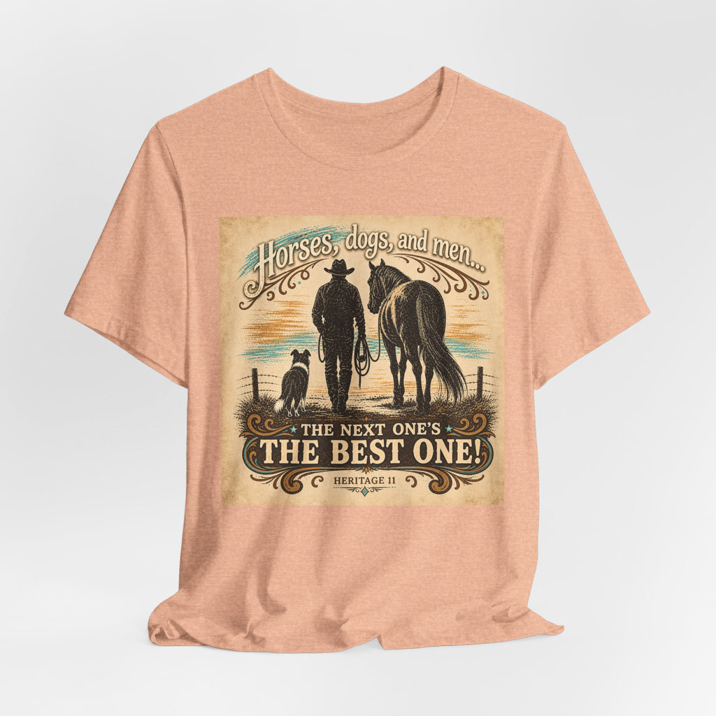Cowboy & Canine Tee - "Horses, dogs, and men...The next one's the best one!" Western T-Shirt