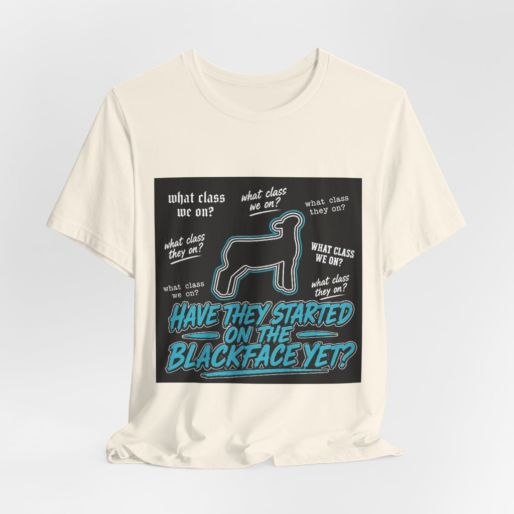 T-Shirt — "Have They Started on the Blackface Yet?" Graphic Tee