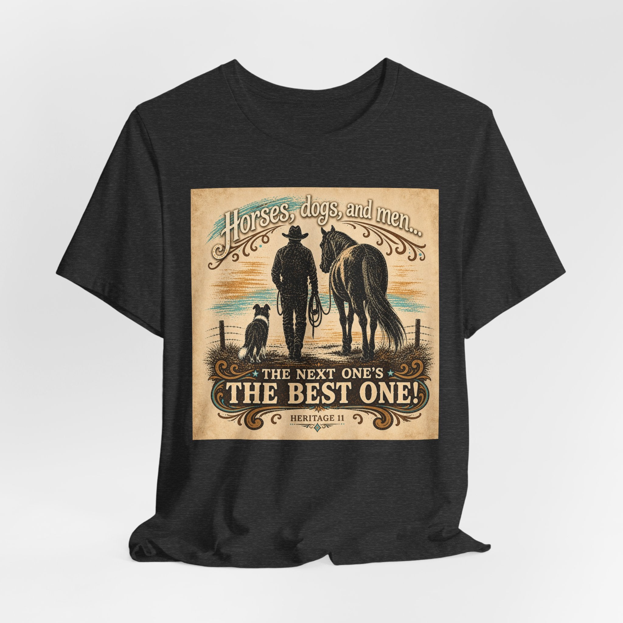 Cowboy & Canine Tee - "Horses, dogs, and men...The next one's the best one!" Western T-Shirt