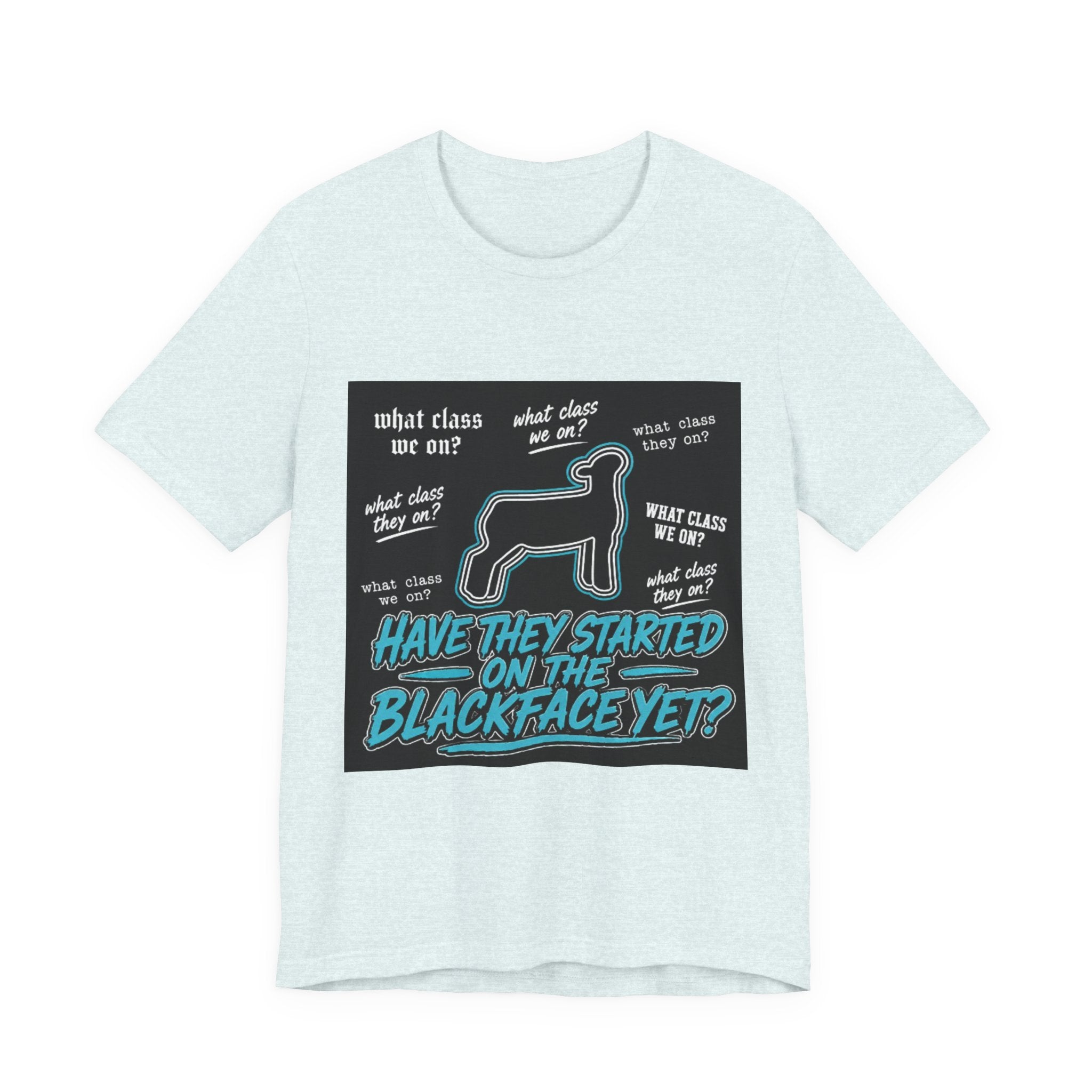 T-Shirt — "Have They Started on the Blackface Yet?" Graphic Tee