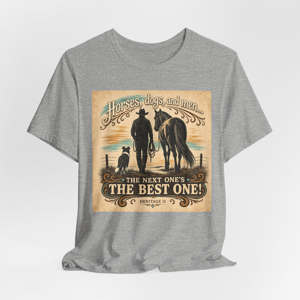 Cowboy & Canine Tee - "Horses, dogs, and men...The next one's the best one!" Western T-Shirt