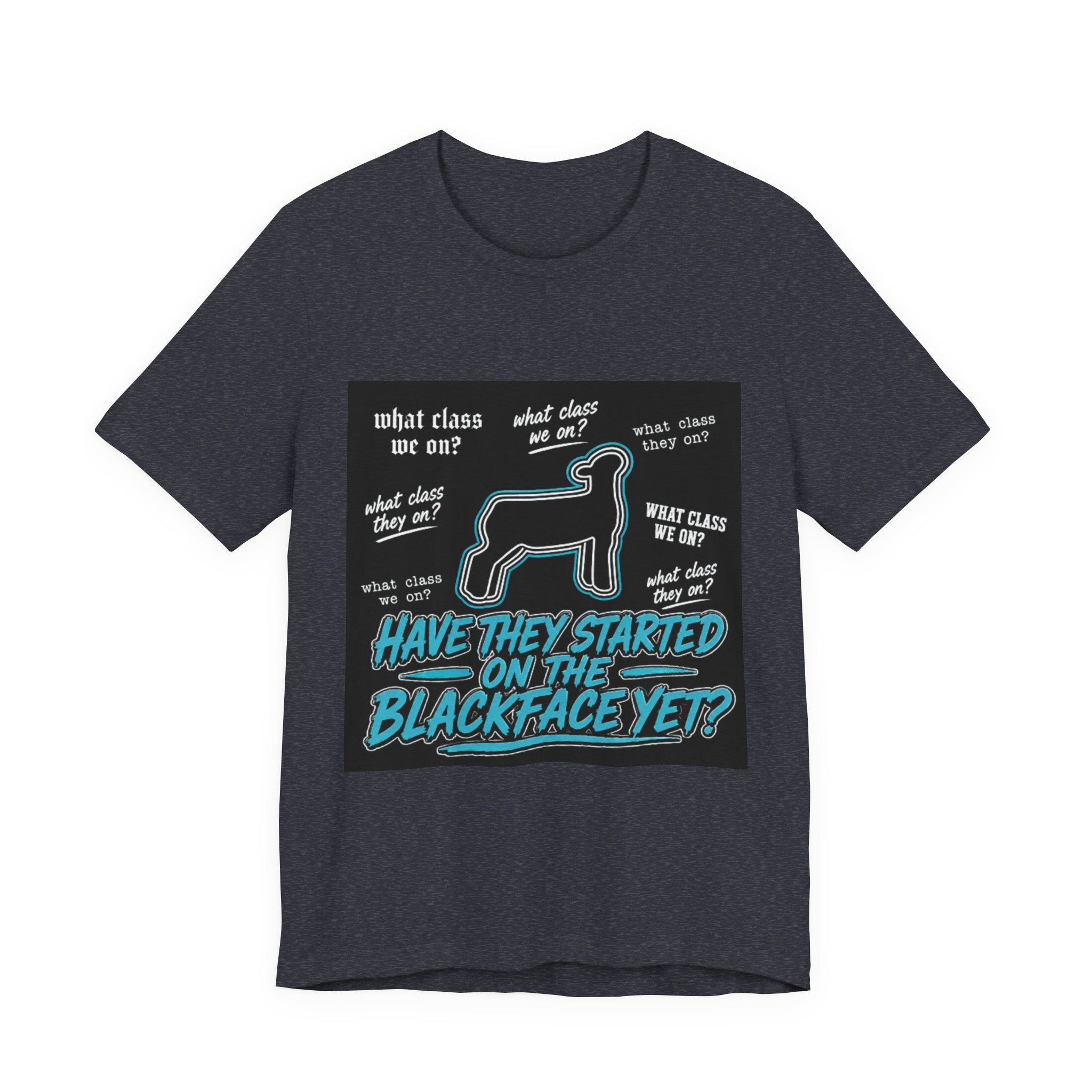 T-Shirt — "Have They Started on the Blackface Yet?" Graphic Tee