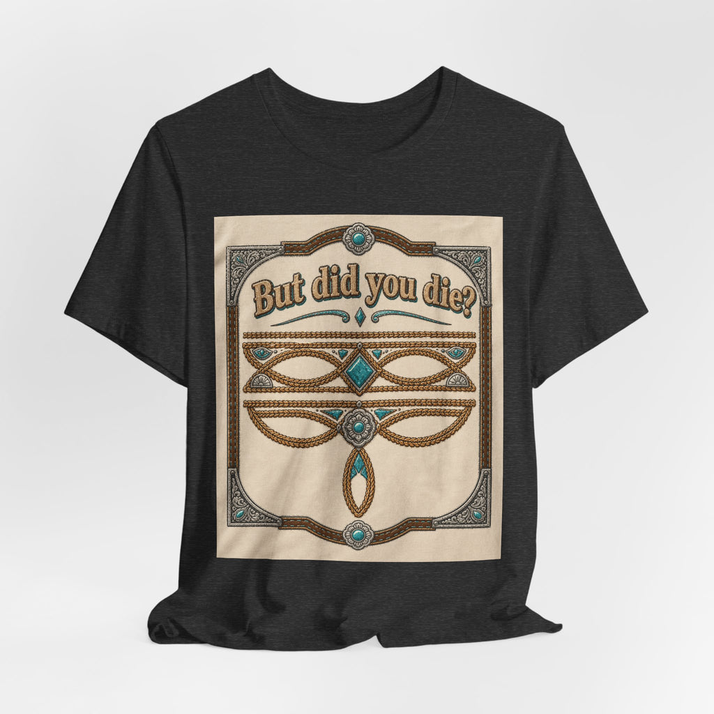 But Did You Die? Tee — Vintage Celtic-Inspired Graphic T-Shirt