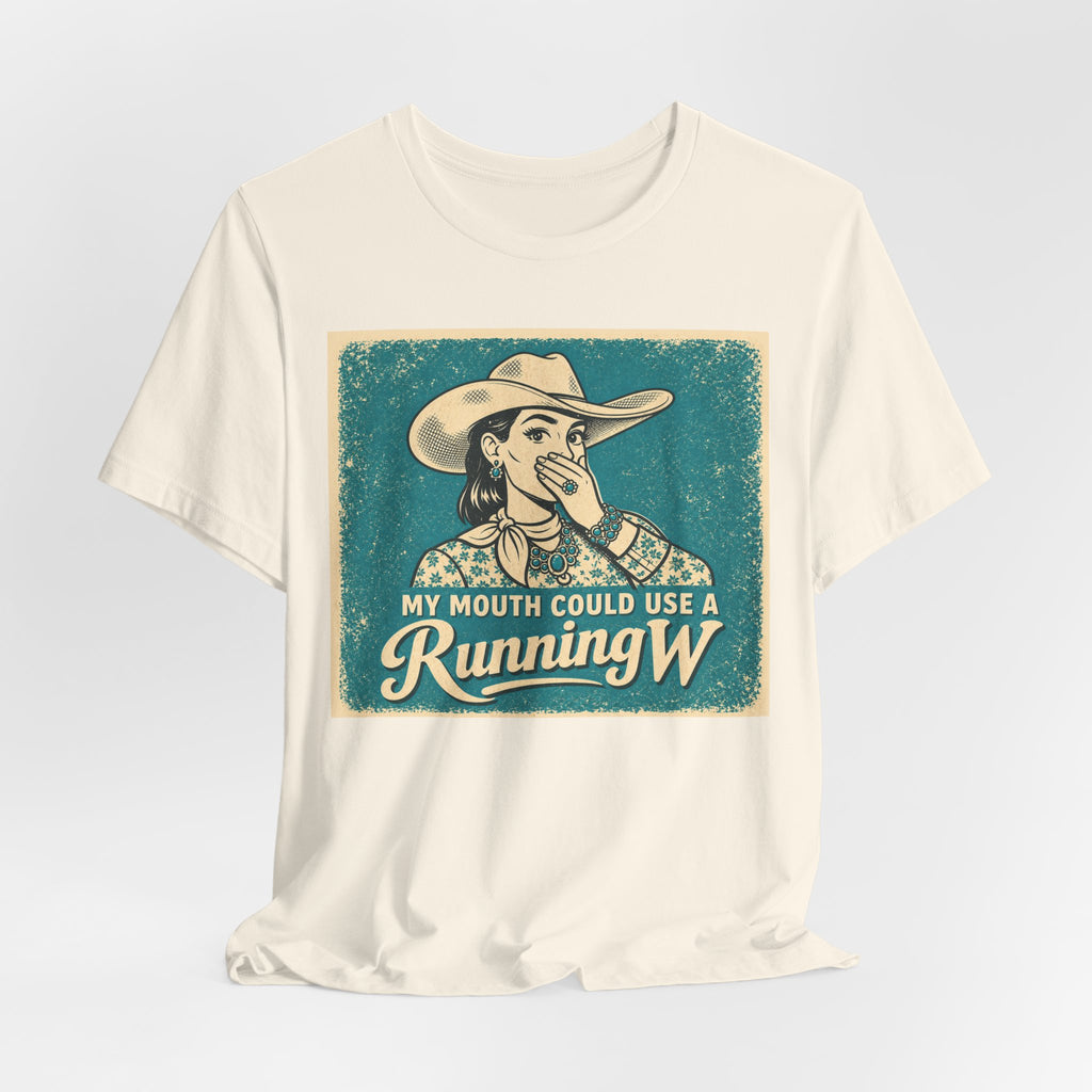 Running W Vintage Cowboy T-Shirt — "My Mouth Could Use a Running W" Funny Western Tee