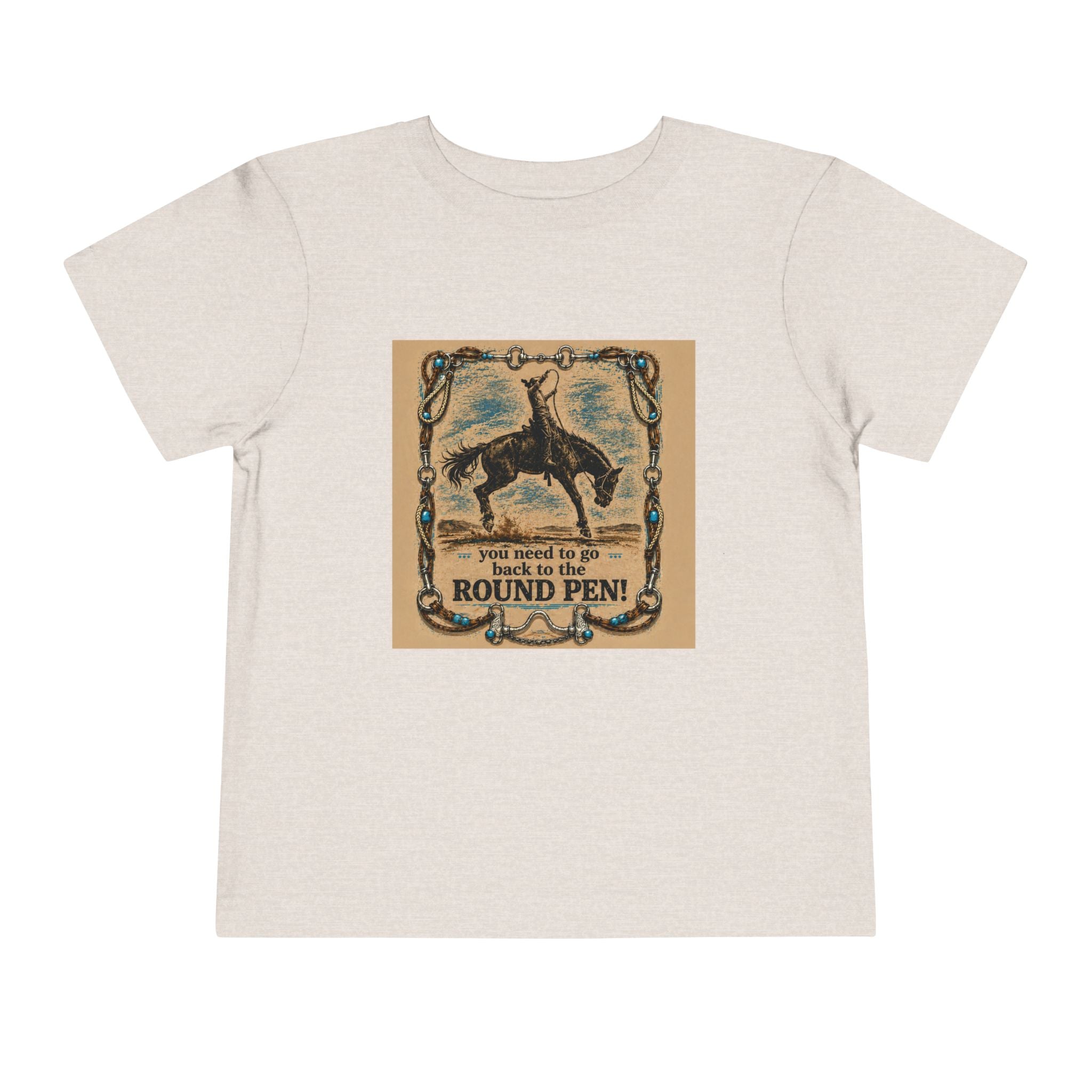 Toddler Tee - 'You Need to Go Back to the Round Pen' Western Rodeo Horse Graphic