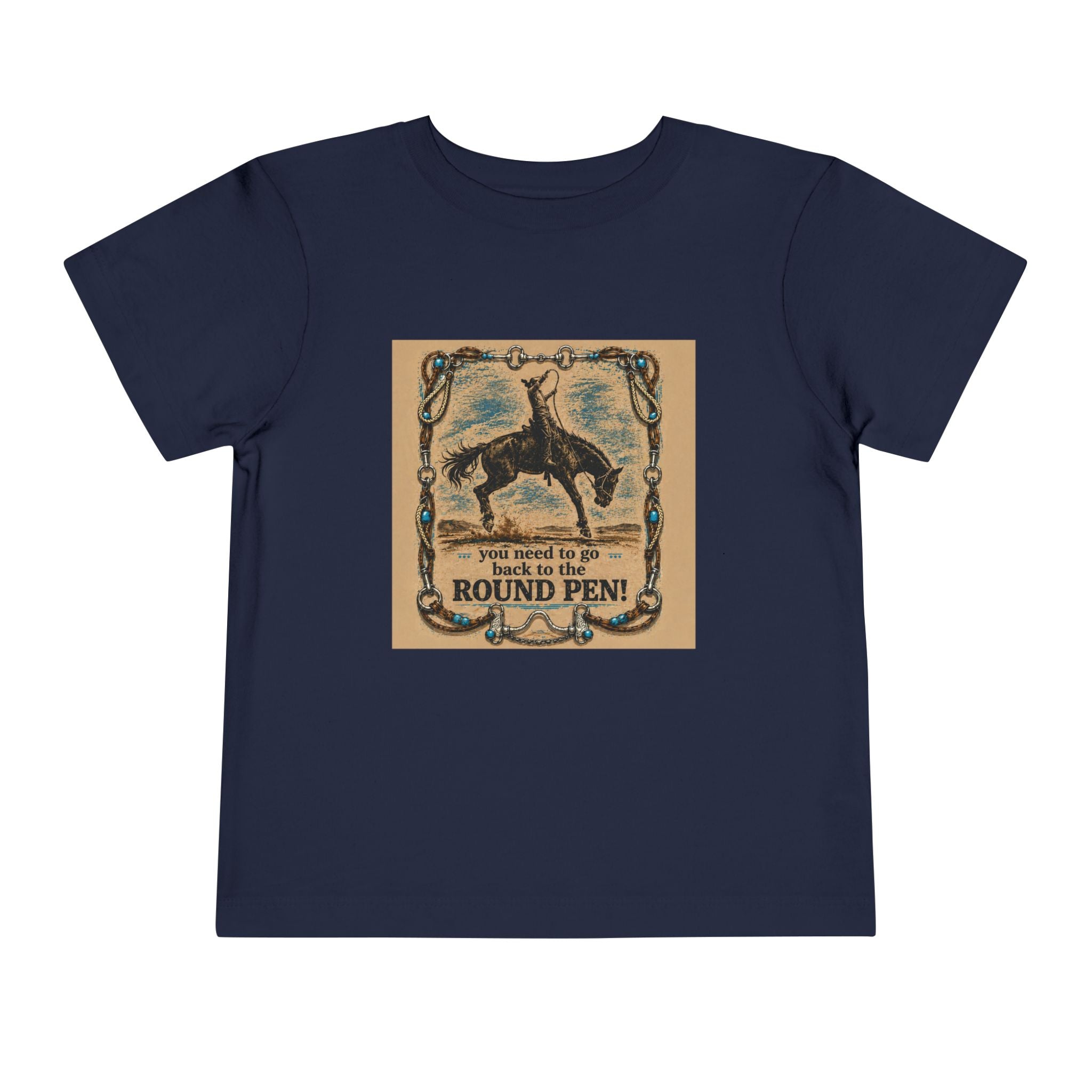 Toddler Tee - 'You Need to Go Back to the Round Pen' Western Rodeo Horse Graphic