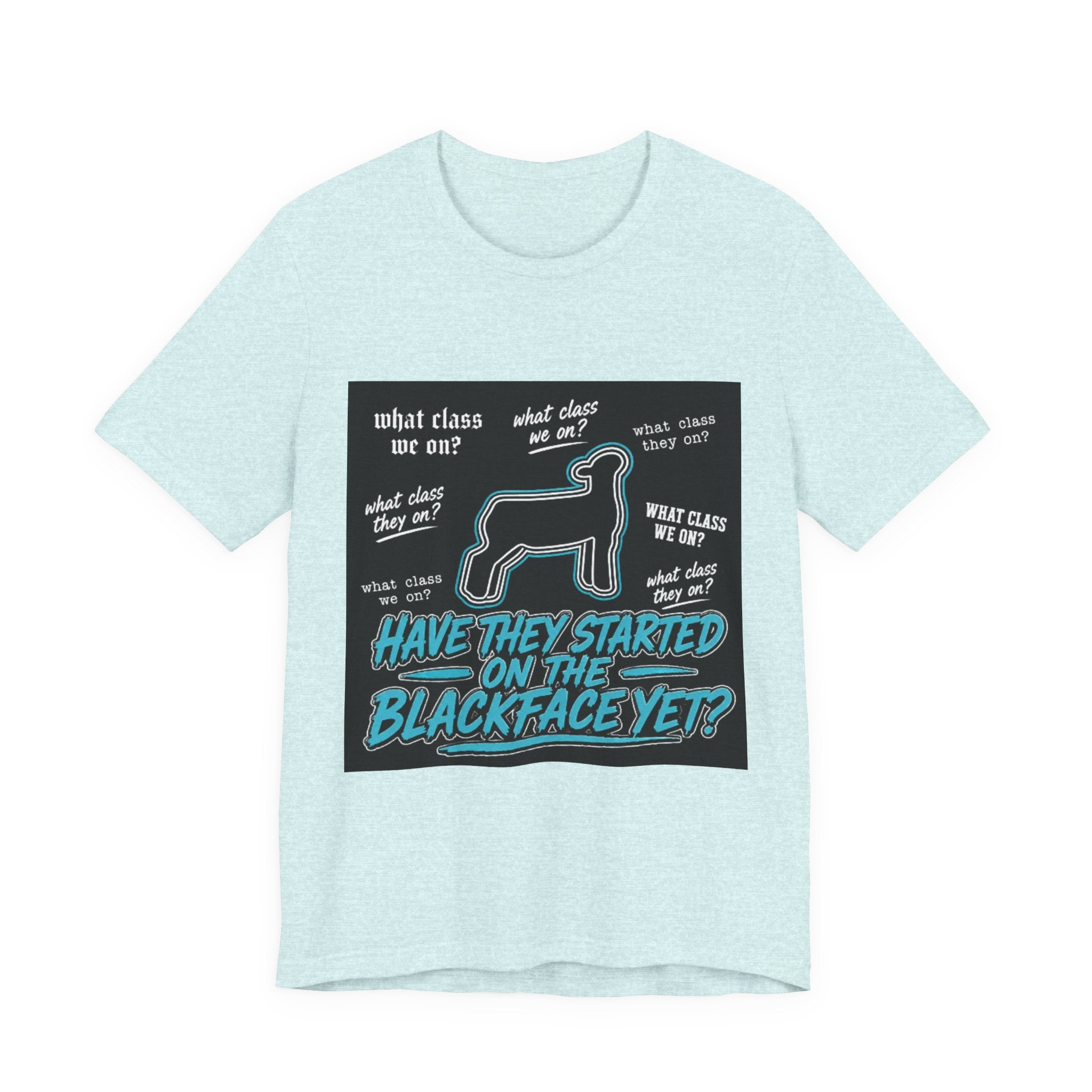 T-Shirt — "Have They Started on the Blackface Yet?" Graphic Tee