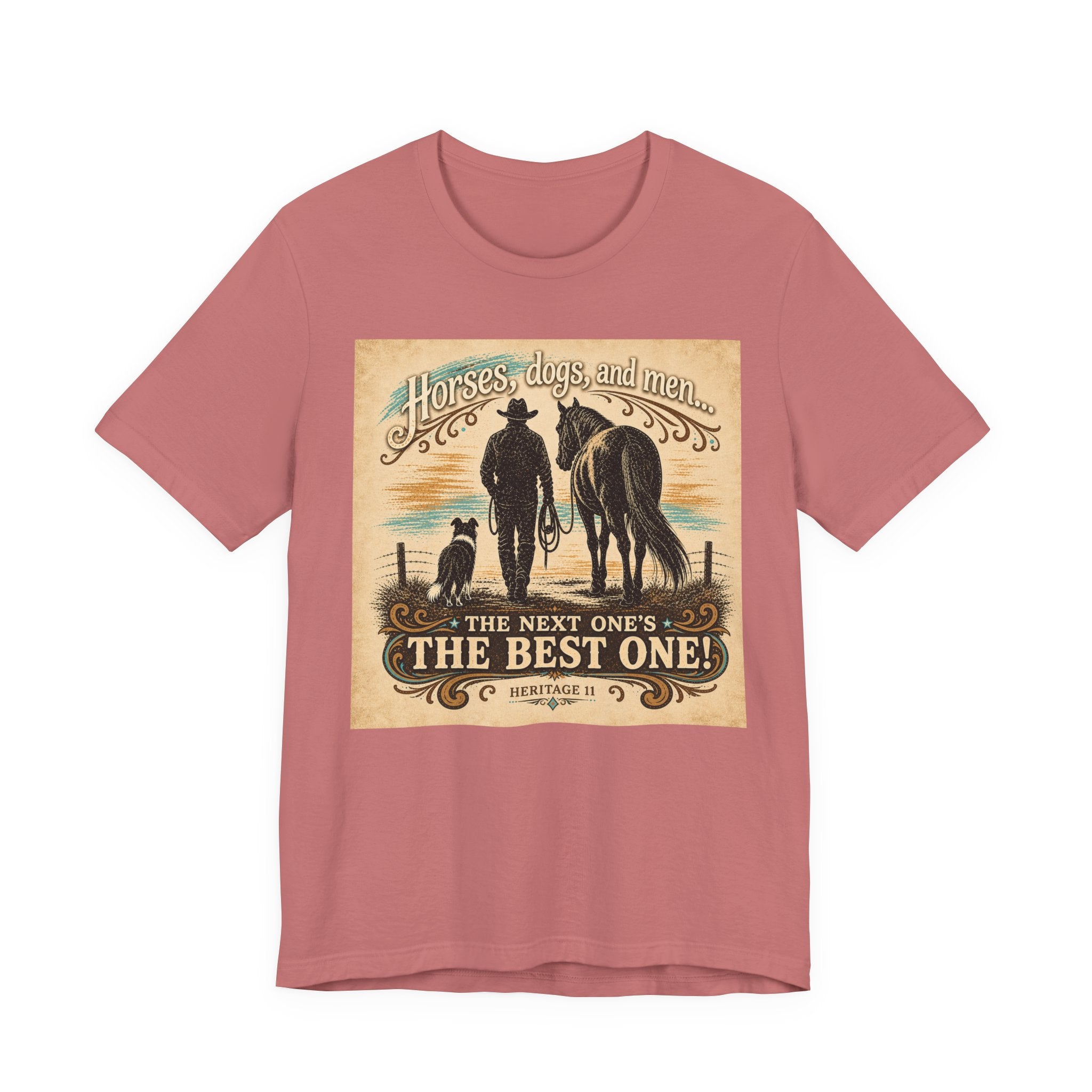 Cowboy & Canine Tee - "Horses, dogs, and men...The next one's the best one!" Western T-Shirt