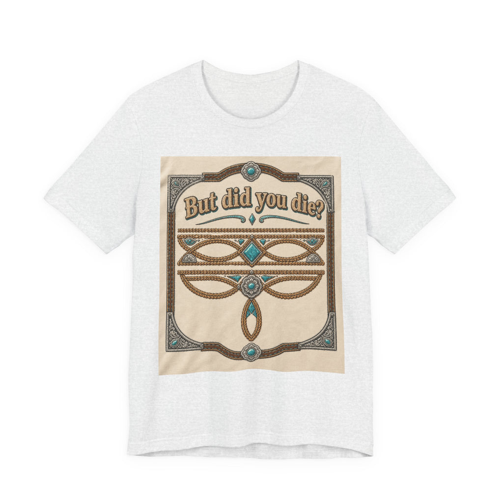 But Did You Die? Tee — Vintage Celtic-Inspired Graphic T-Shirt