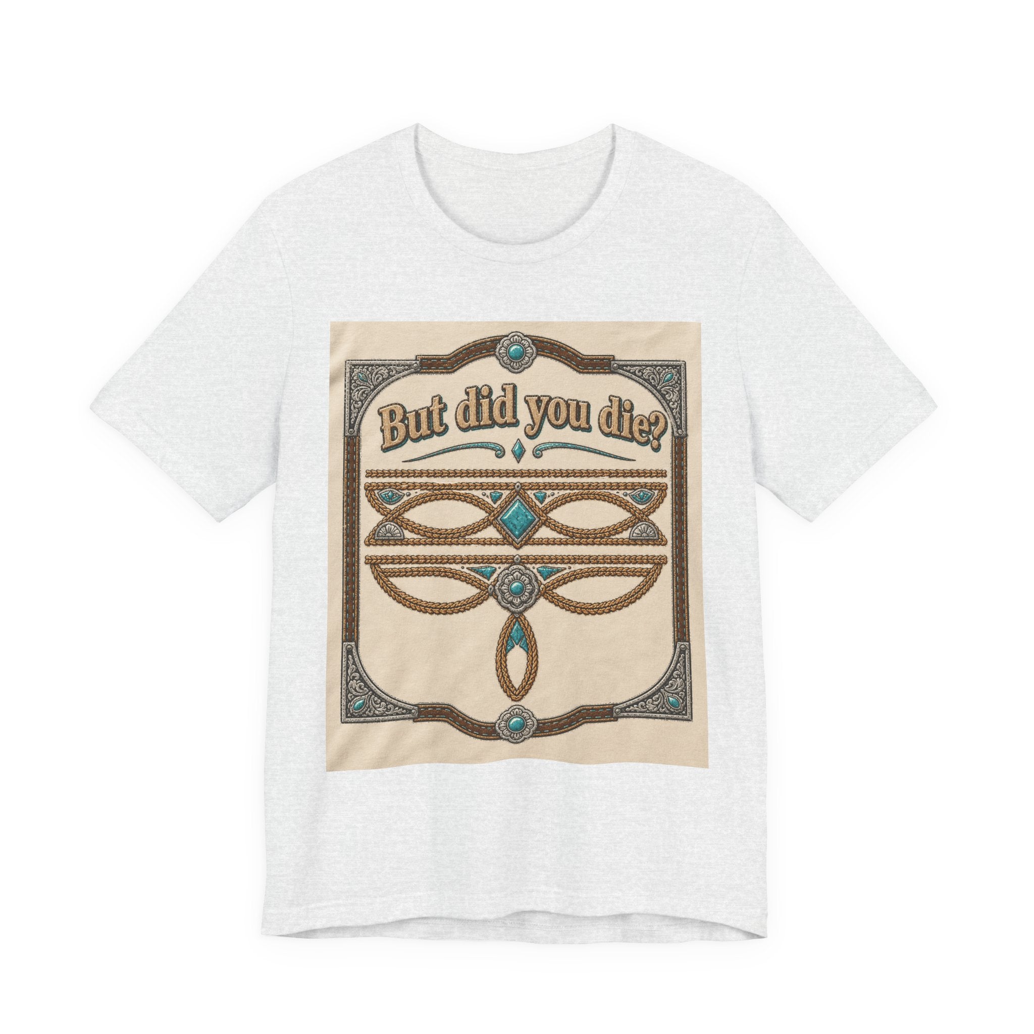 But Did You Die? Tee — Vintage Celtic-Inspired Graphic T-Shirt