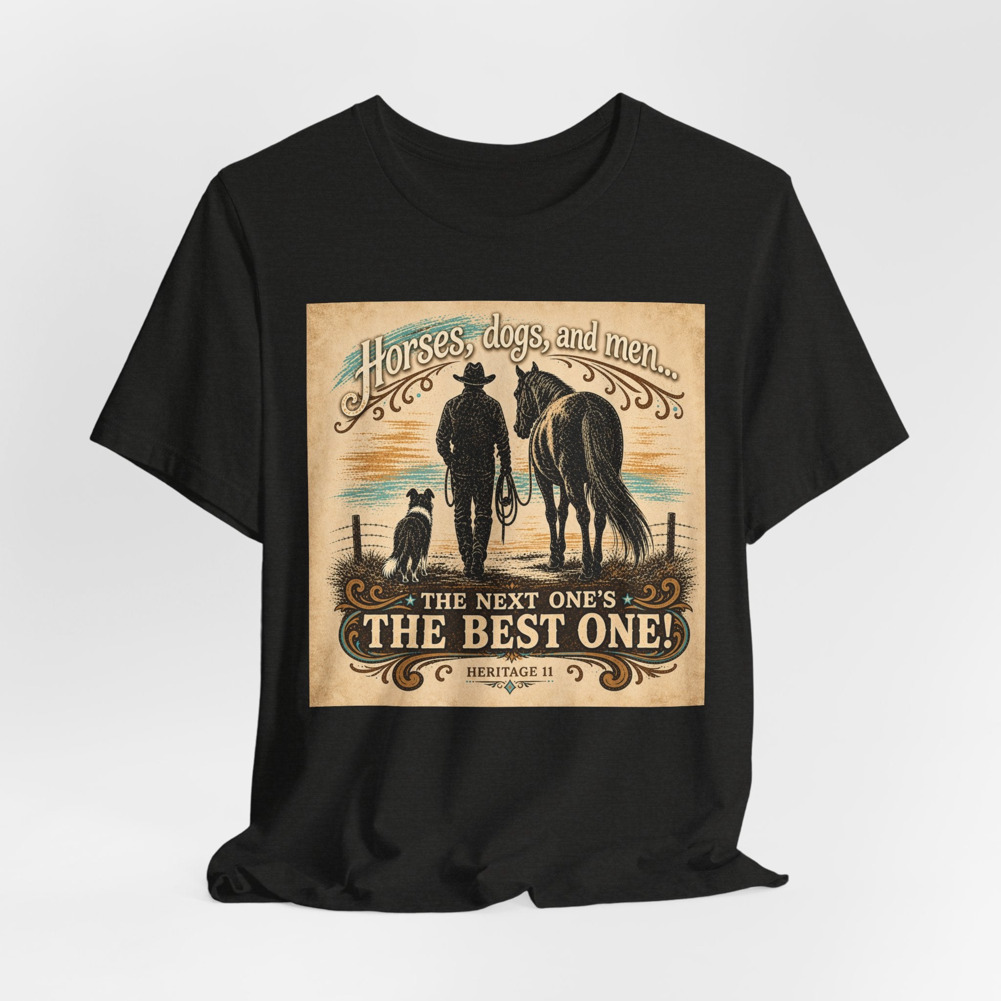 Cowboy & Canine Tee - "Horses, dogs, and men...The next one's the best one!" Western T-Shirt