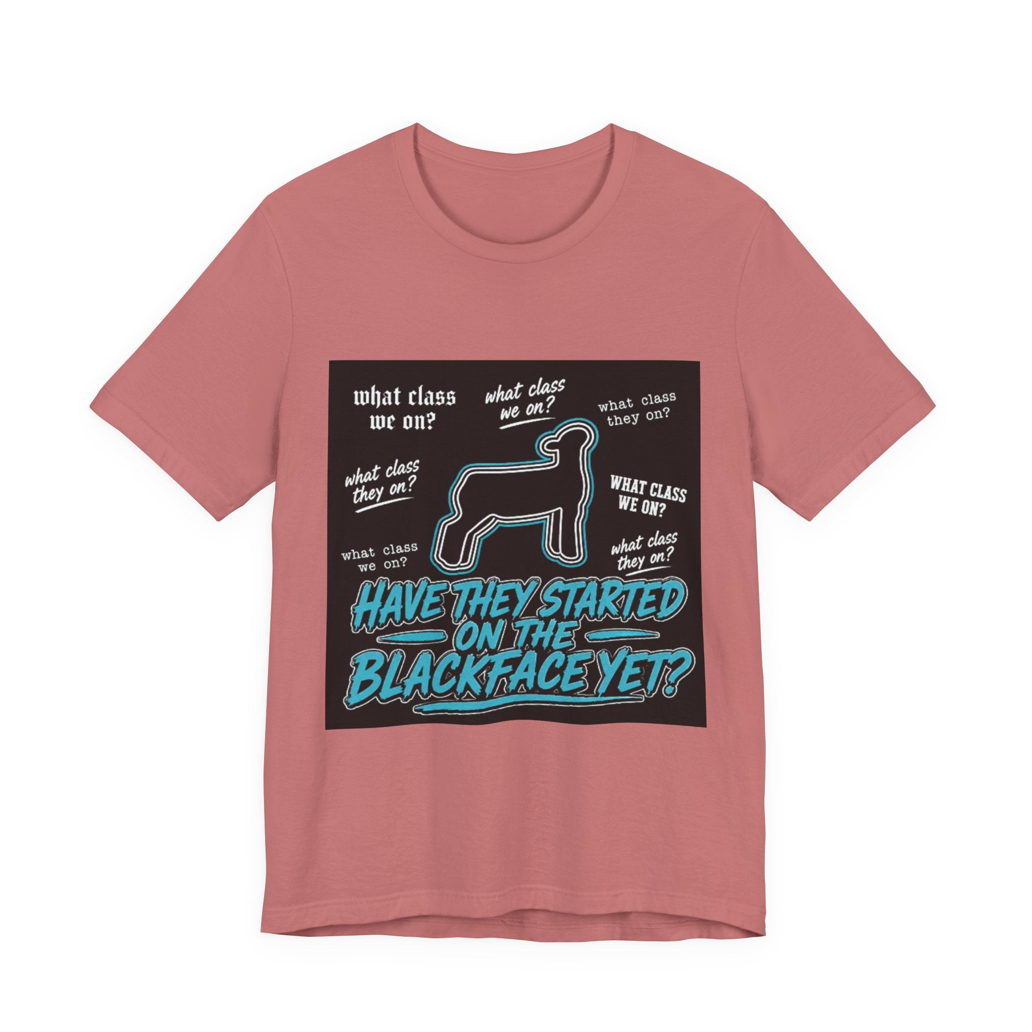 T-Shirt — "Have They Started on the Blackface Yet?" Graphic Tee