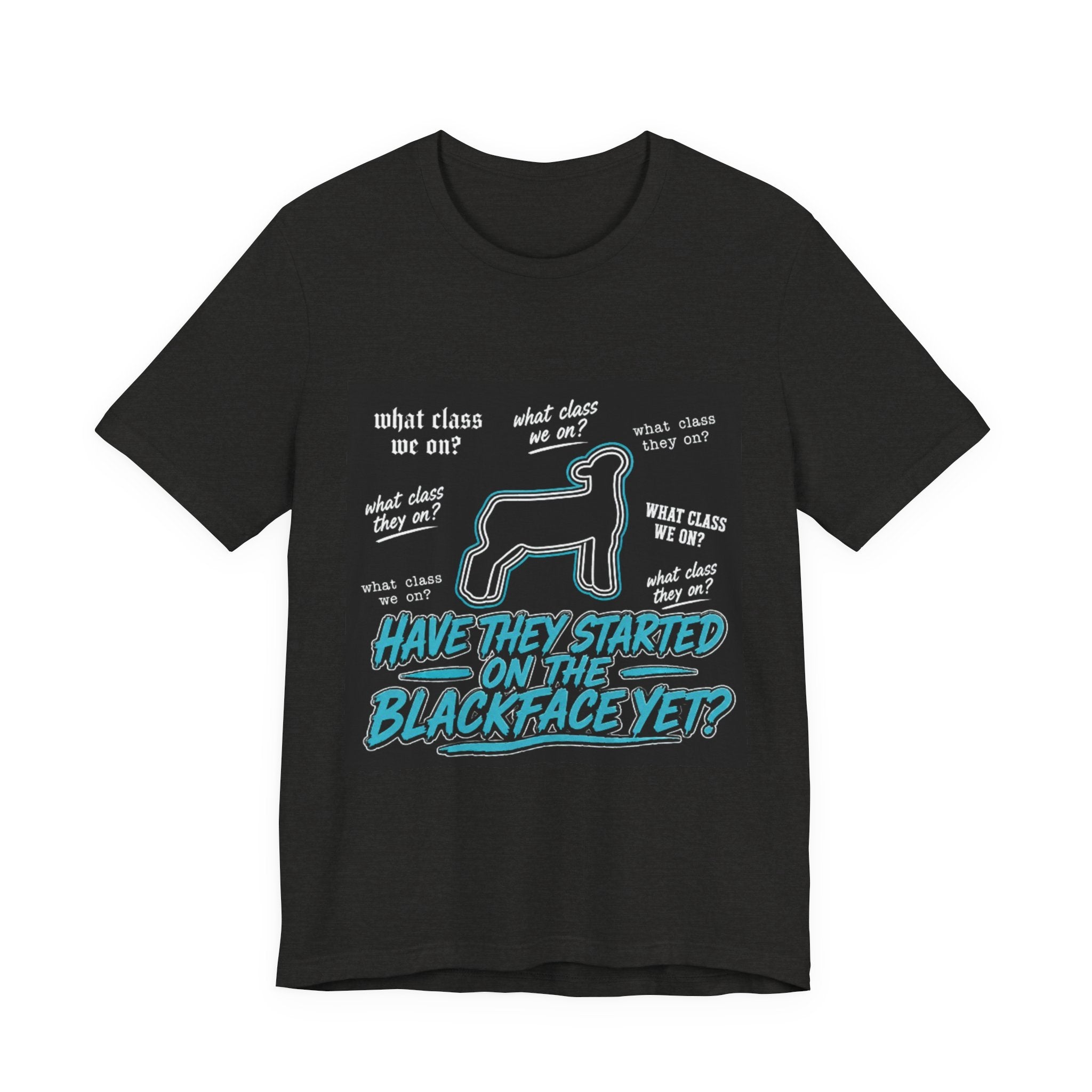 T-Shirt — "Have They Started on the Blackface Yet?" Graphic Tee