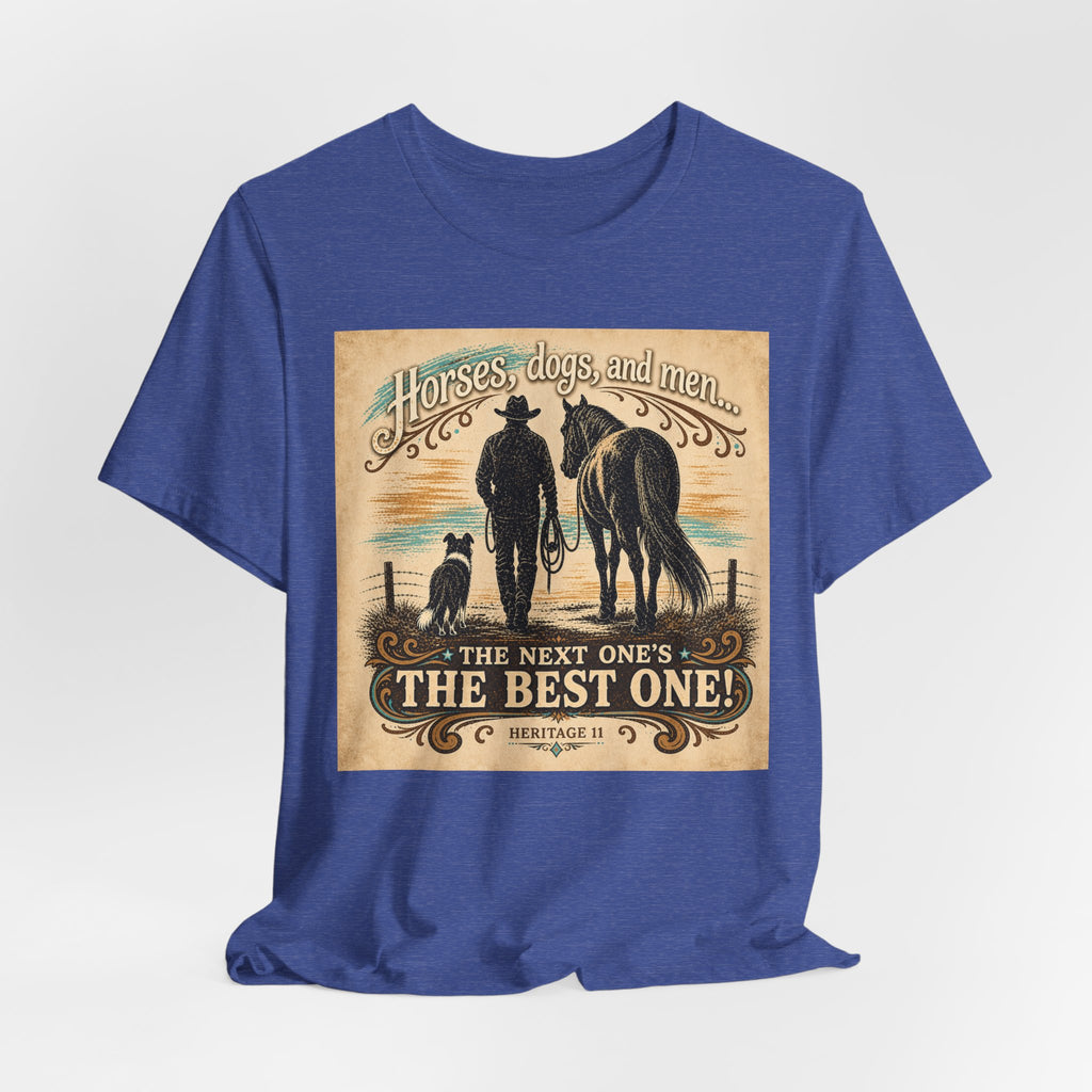 Cowboy & Canine Tee - "Horses, dogs, and men...The next one's the best one!" Western T-Shirt