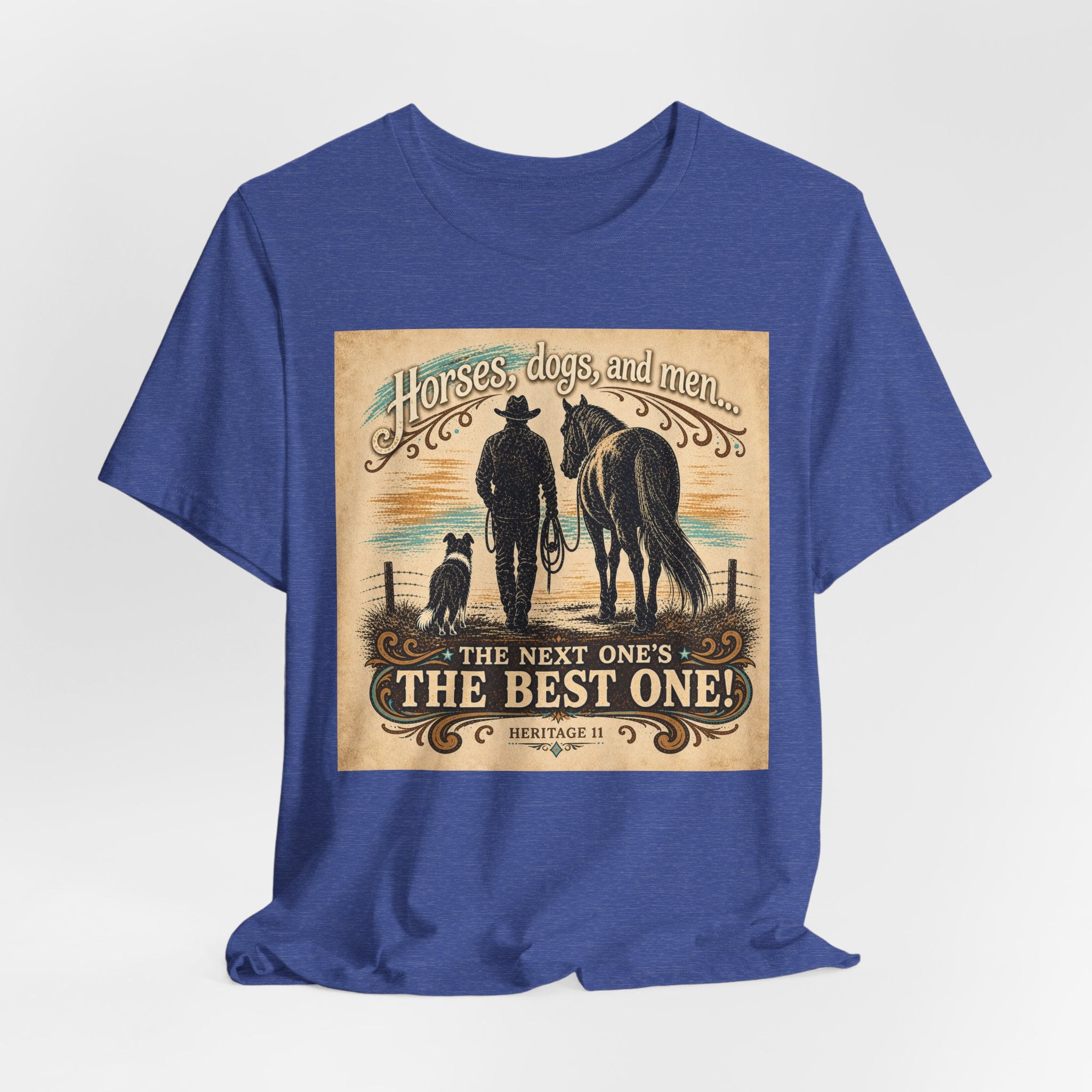 Cowboy & Canine Tee - "Horses, dogs, and men...The next one's the best one!" Western T-Shirt