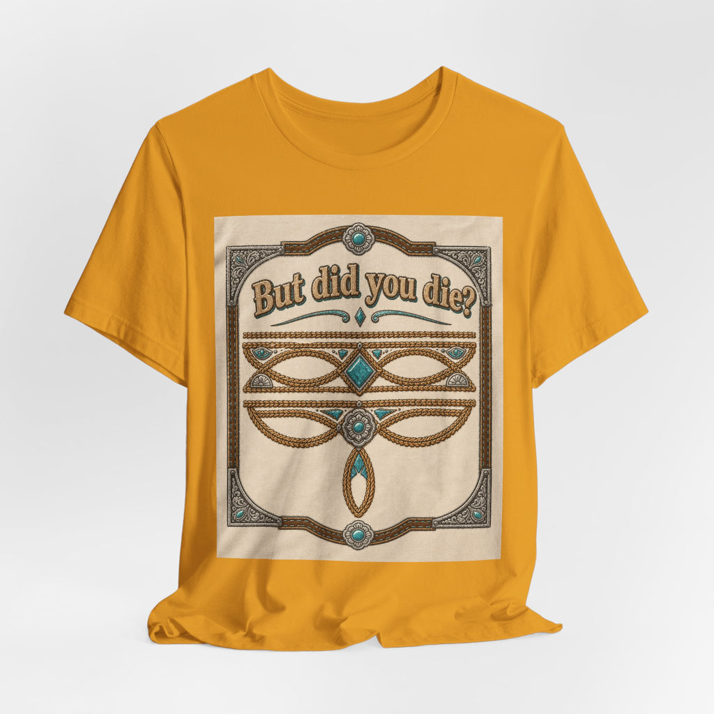 But Did You Die? Tee — Vintage Celtic-Inspired Graphic T-Shirt