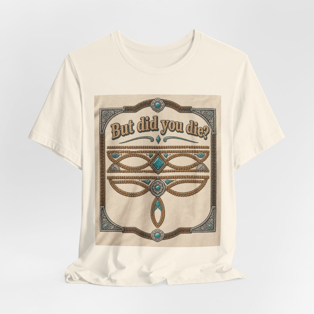 But Did You Die? Tee — Vintage Celtic-Inspired Graphic T-Shirt