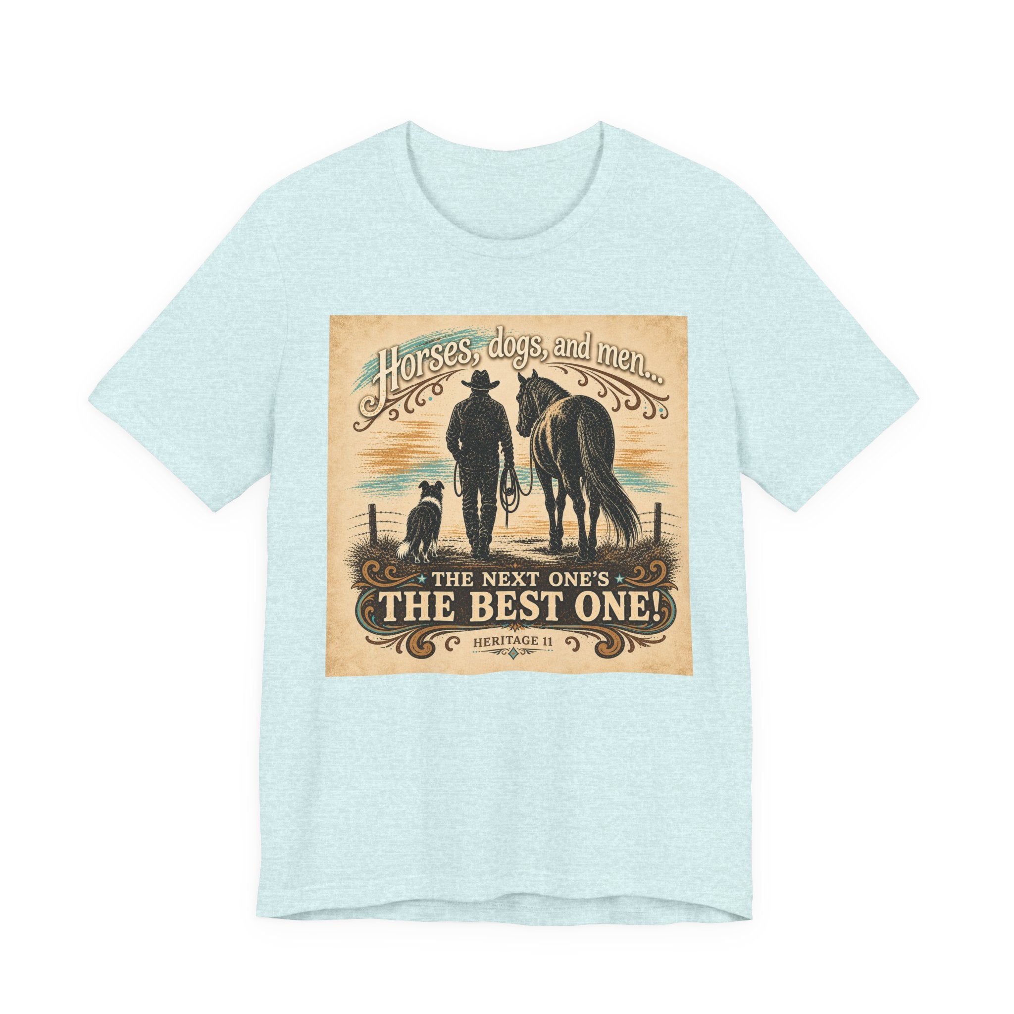 Cowboy & Canine Tee - "Horses, dogs, and men...The next one's the best one!" Western T-Shirt