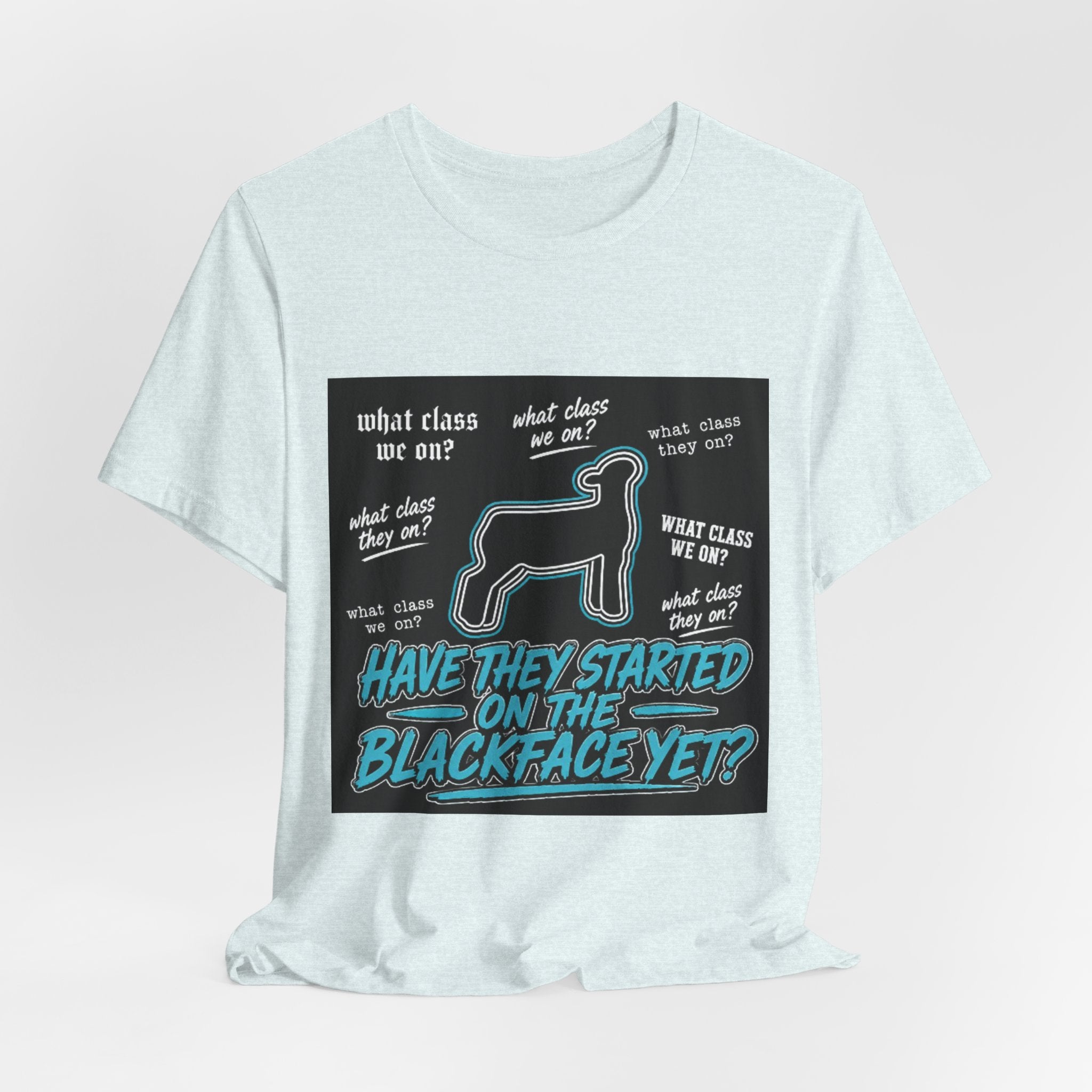 T-Shirt — "Have They Started on the Blackface Yet?" Graphic Tee