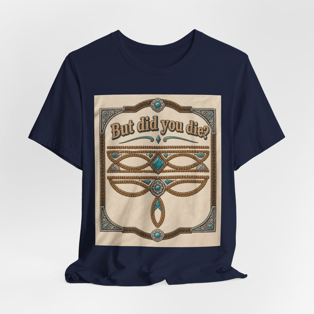 But Did You Die? Tee — Vintage Celtic-Inspired Graphic T-Shirt