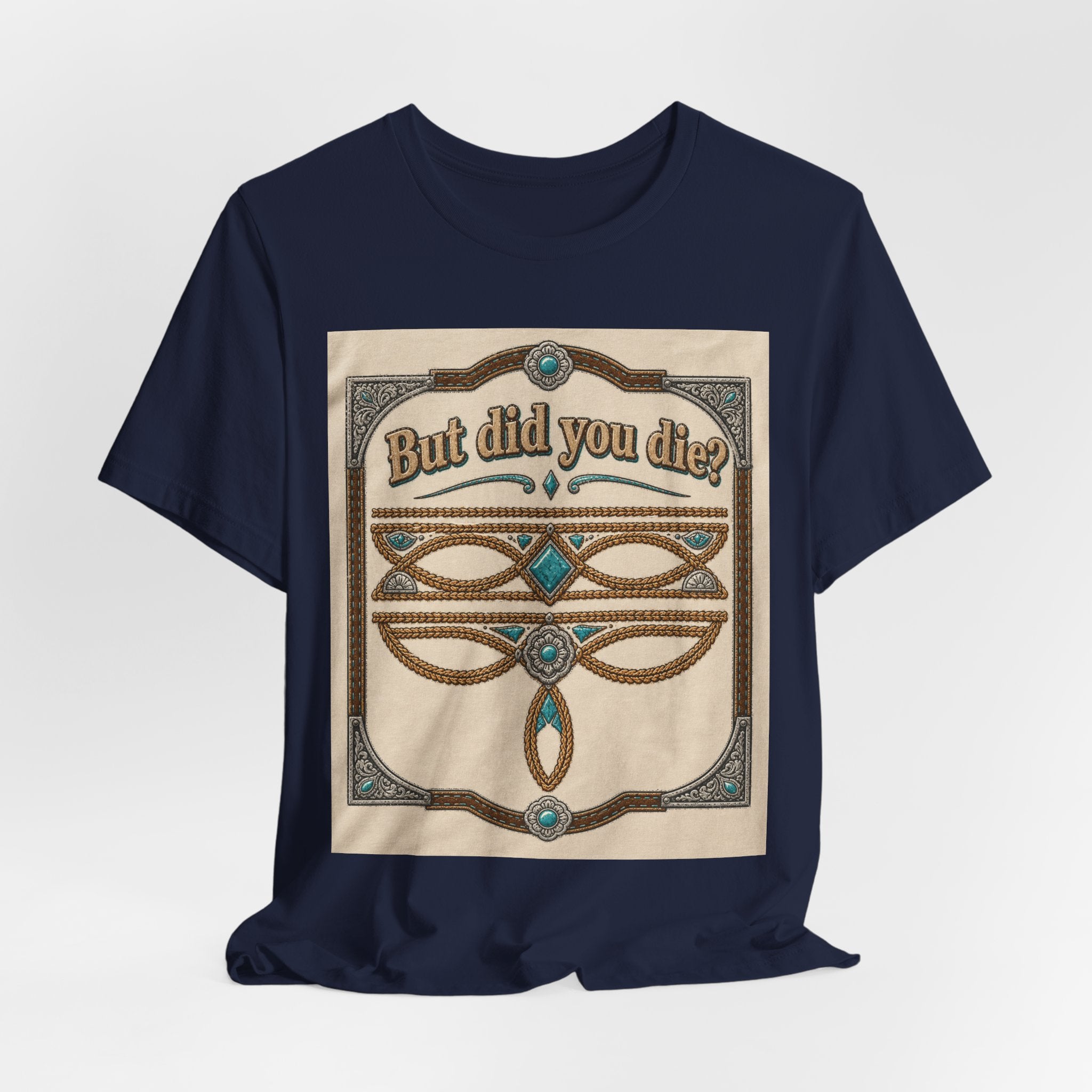But Did You Die? Tee — Vintage Celtic-Inspired Graphic T-Shirt
