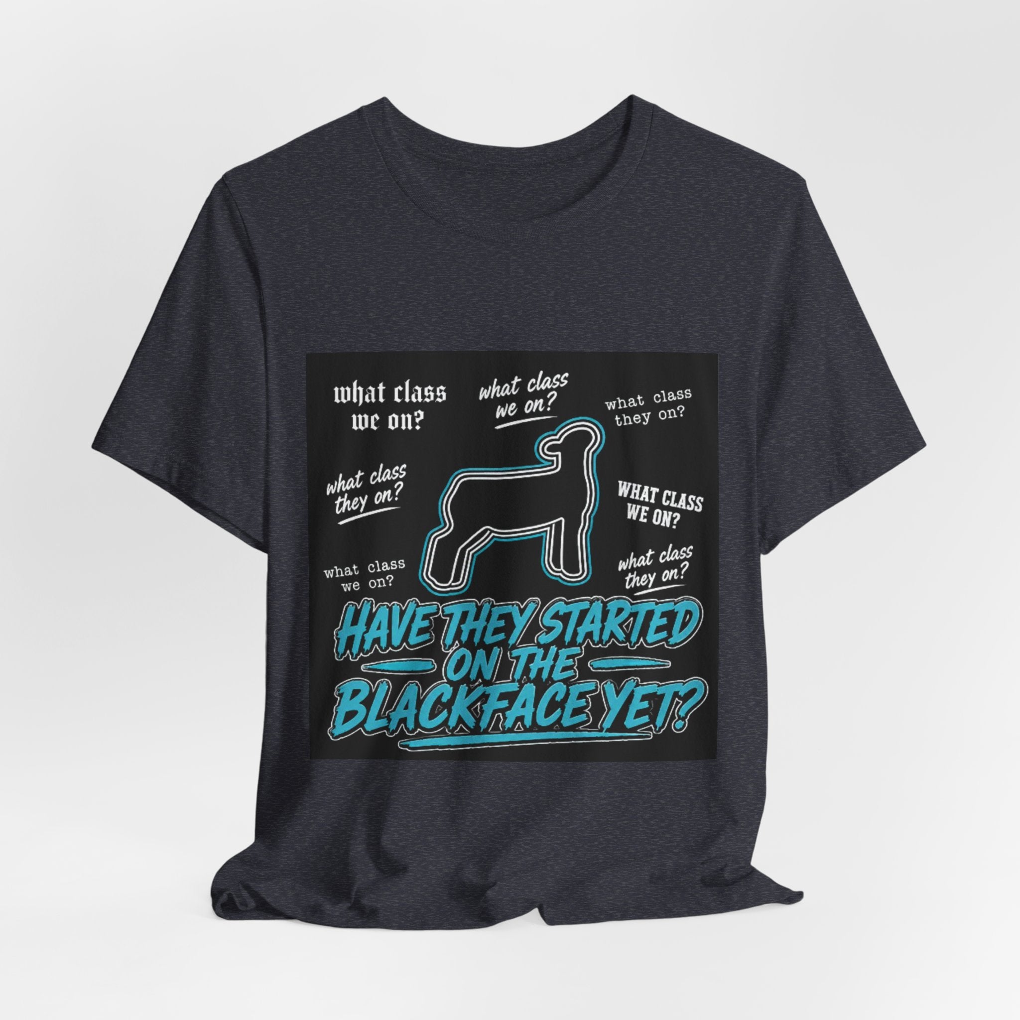 T-Shirt — "Have They Started on the Blackface Yet?" Graphic Tee