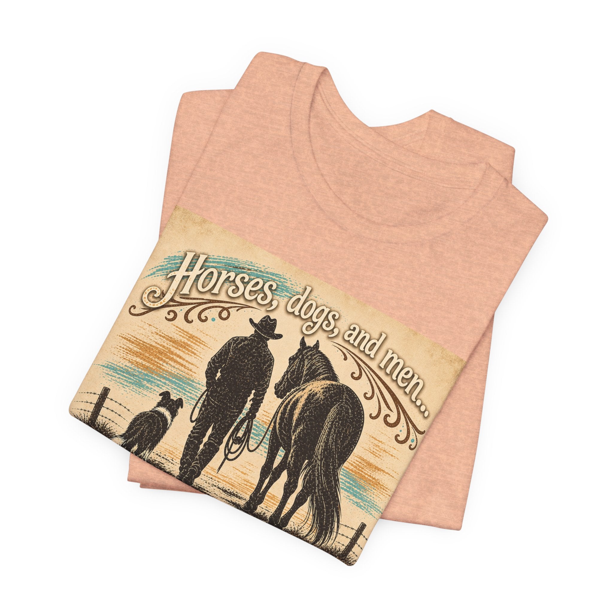 Cowboy & Canine Tee - "Horses, dogs, and men...The next one's the best one!" Western T-Shirt