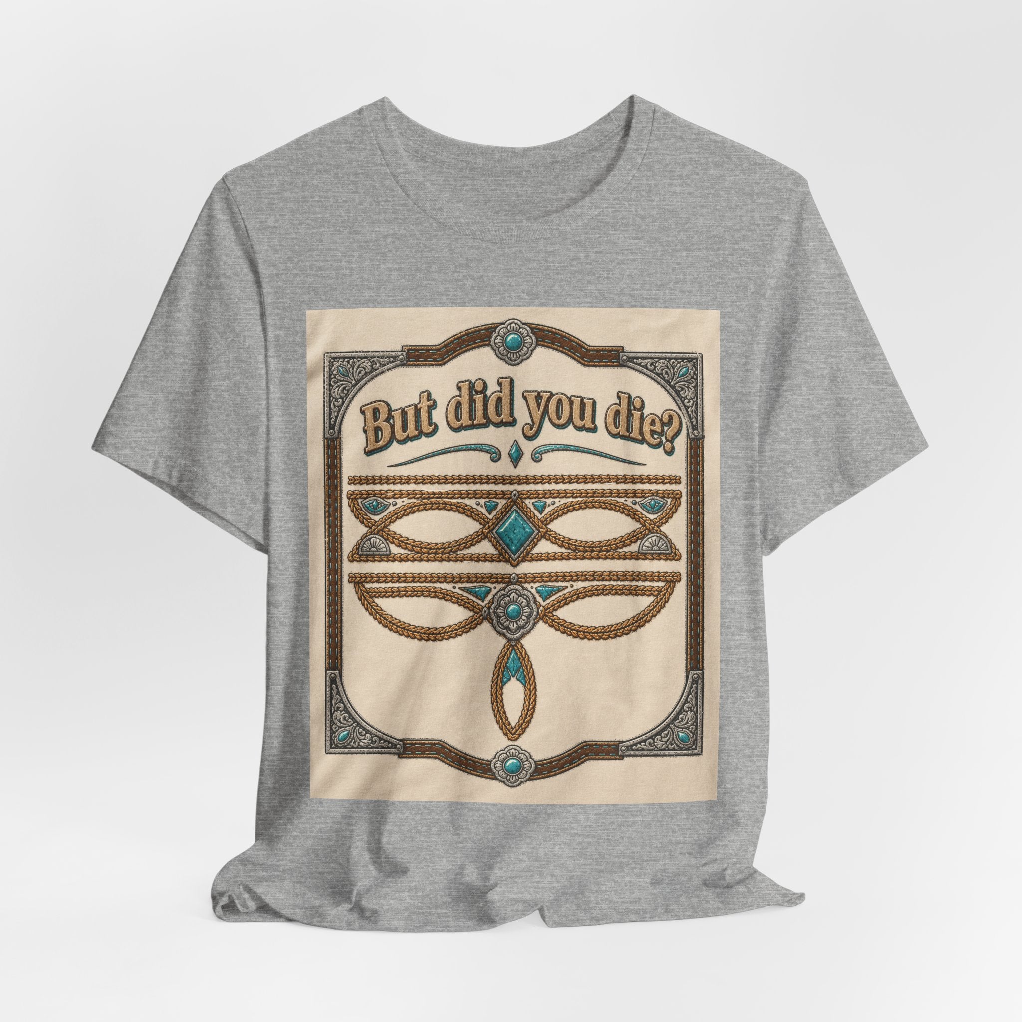 But Did You Die? Tee — Vintage Celtic-Inspired Graphic T-Shirt