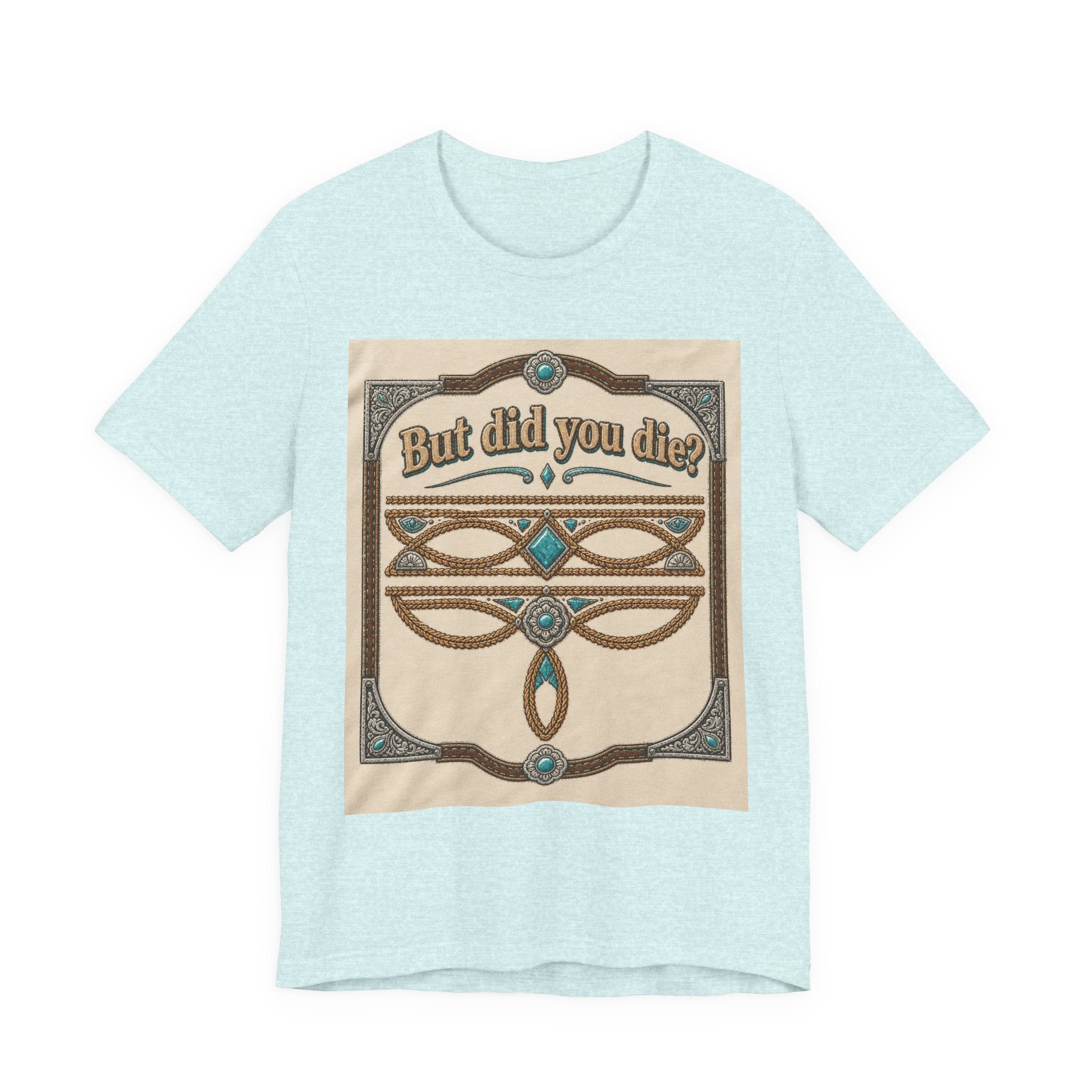 But Did You Die? Tee — Vintage Celtic-Inspired Graphic T-Shirt