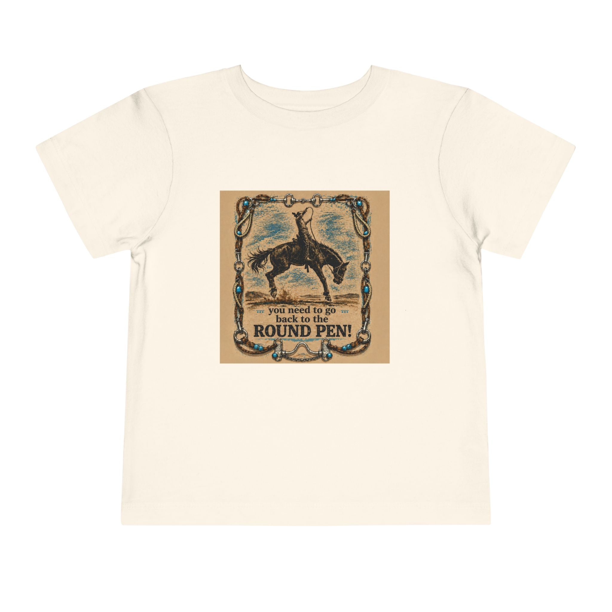 Toddler Tee - 'You Need to Go Back to the Round Pen' Western Rodeo Horse Graphic