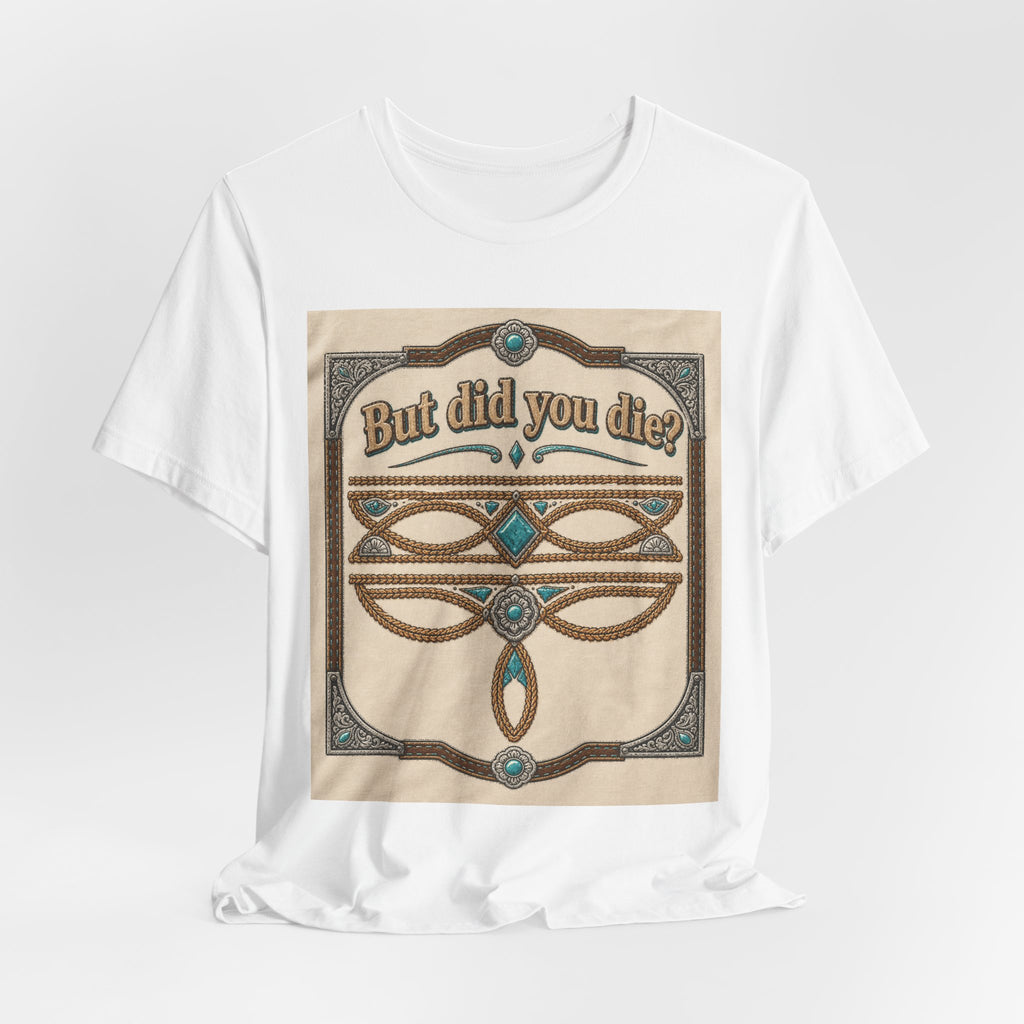 But Did You Die? Tee — Vintage Celtic-Inspired Graphic T-Shirt